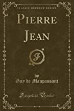 Maupassant, G: Pierre Jean (Classic Reprint)