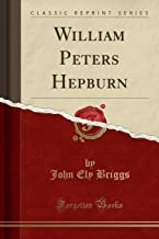 William Peters Hepburn (Classic Reprint)