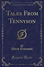 Tales From Tennyson (Classic Reprint)