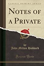 Hubbard, J: Notes of a Private (Classic Reprint)
