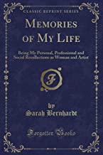Memories of My Life: Being My Personal, Professional and Social Recollections as Woman and Artist (Classic Reprint)