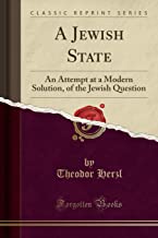 A Jewish State: An Attempt at a Modern Solution, of the Jewish Question (Classic Reprint)
