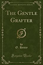 The Gentle Grafter (Classic Reprint)