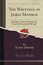 The Writings of James Monroe, Vol. 3: Including a Collection of His Public and Private Papers and Correspondence Now for the First Time Printed; 1796-1802 (Classic Reprint)