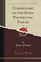 Commentary on the Seven Penitential Psalms, Vol. 1 (Classic Reprint)