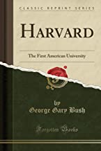 Harvard: The First American University (Classic Reprint)