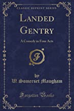 Landed Gentry: A Comedy in Four Acts (Classic Reprint)