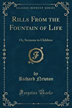Rills From the Fountain of Life: Or, Sermons to Children (Classic Reprint)