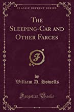 The Sleeping-Car and Other Farces (Classic Reprint)