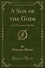 A Son of the Gods: And a Horseman in the Sky (Classic Reprint)