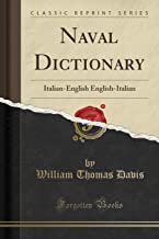 Naval Dictionary: Italian-English English-Italian (Classic Reprint)