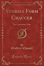 Stories Form Chaucer: The Canterbury Tales (Classic Reprint)