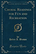 Choral Readings for Fun and Recreation (Classic Reprint)