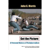 [Get the Picture: A Personal History of Photojournalism] (By: John G. Morris) [published: July, 2002]