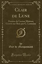 Clair de Lune: Dessins de Lucien M¿vet; Grav¿sur Bois par G. Lemoine (Classic Reprint)