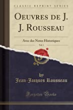 Oeuvres de J. J. Rousseau, Vol. 1: Avec des Notes Historiques (Classic Reprint)
