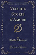 Vecchie Storie d'Amore (Classic Reprint)