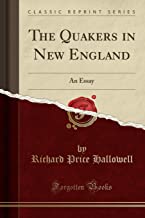 The Quakers in New England: An Essay (Classic Reprint)
