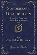 Sonderbare Geschichten, Vol. 1: Schmulius Cäsar Und Andre Erscheinungen (Classic Reprint)