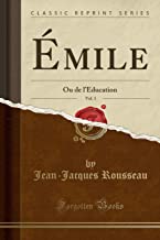 Émile, Vol. 3: Ou de l'Éducation (Classic Reprint)