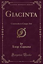 Giacinta: Commedia in Cinque Atti (Classic Reprint)