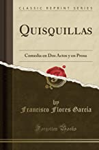 Quisquillas: Comedia en Dos Actos y en Prosa (Classic Reprint)