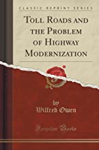 Toll Roads and the Problem of Highway Modernization (Classic Reprint)