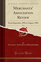 Merchants' Association Review, Vol. 6: From September, 1901 to August, 1902 (Classic Reprint)