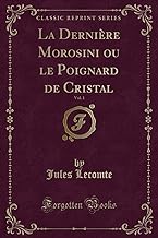 La Dernière Morosini ou le Poignard de Cristal, Vol. 1 (Classic Reprint)