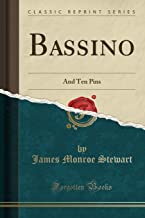Bassino: And Ten Pins (Classic Reprint)