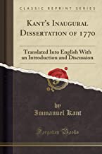 Kant's Inaugural Dissertation of 1770: Translated Into English With an Introduction and Discussion (Classic Reprint)