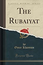 The Rubaiyat (Classic Reprint)