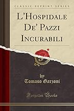 L'Hospidale De' Pazzi Incurabili (Classic Reprint)