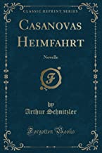 Casanovas Heimfahrt: Novelle (Classic Reprint)