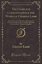 The Complete Correspondence and Works of Charles Lamb, Vol. 2: With an Essay on His Life and Genius by Thomas Purnell, Aided by the Recollections of the Author's Adopted Daughter (Classic Reprint)