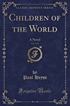 Children of the World, Vol. 1 of 3: A Novel (Classic Reprint)