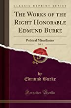 The Works of the Right Honorable Edmund Burke, Vol. 3: Political Miscellanies (Classic Reprint)