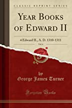 Year Books of Edward II, Vol. 6: 4 Edward II., A. D. 1310-1311 (Classic Reprint)