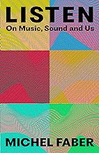 Listen: On Music, Sound and Us