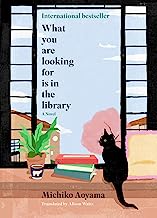 What You Are Looking for Is in the Library: A Novel