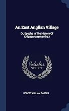 An East Anglian Village: Or, Epochs In The History Of Chippenham (cambs.)