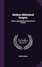 Modern Abdominal Surgery: With an Appendix on the Castration of Women