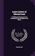 Later Letters of Edward Lear: To Chichester Fortescue (Lord Carlingford), Lady Waldegrave and Others