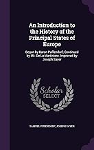 An Introduction to the History of the Principal States of Europe: Begun by Baron Puffendorf; Continued by Mr. De La Martiniere. Improved by Joseph Sayer