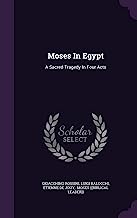 Moses in Egypt: A Sacred Tragedy in Four Acts