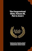 The Congressional Globe, Volume 36, Part 2, Issue 1