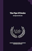 The Pipe Of Desire: An Opera In One Act