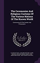The Ceremonies and Religious Customs of the Various Nations of the Known World: Ceremonies of the Greeks and Protestants