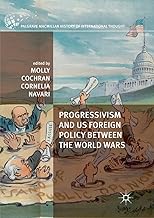 Progressivism and US Foreign Policy between the World Wars