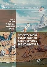 Progressivism and US Foreign Policy between the World Wars